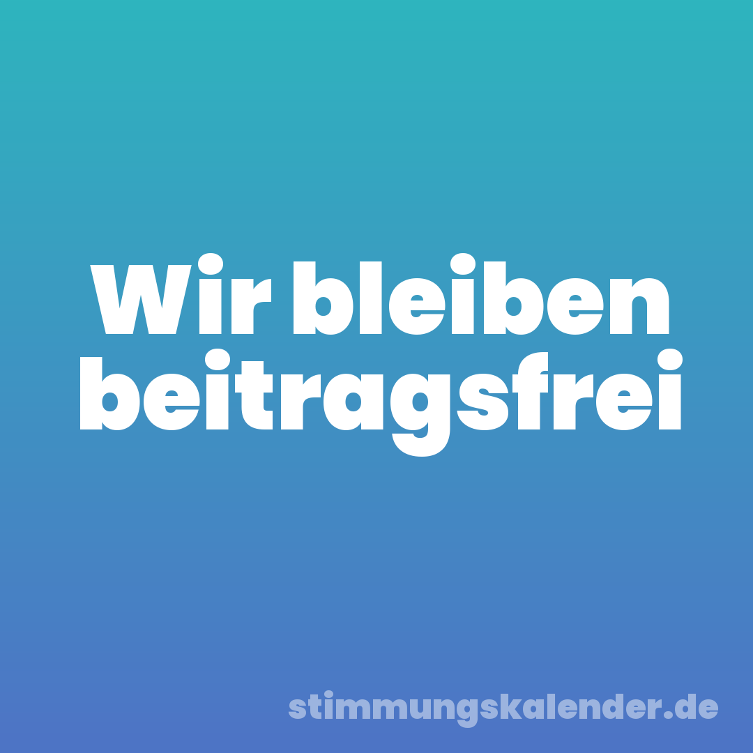 Wir bleiben beitragsfrei