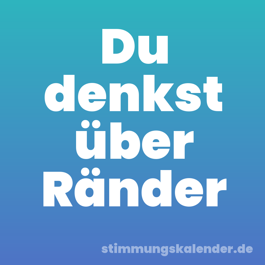 Du denkst über Ränder