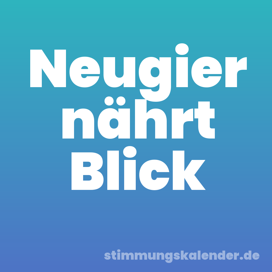 Neugier nährt Blick