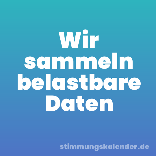 Wir sammeln belastbare Daten