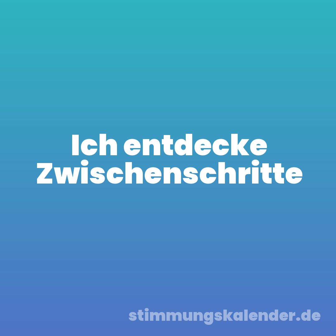 Ich entdecke Zwischenschritte