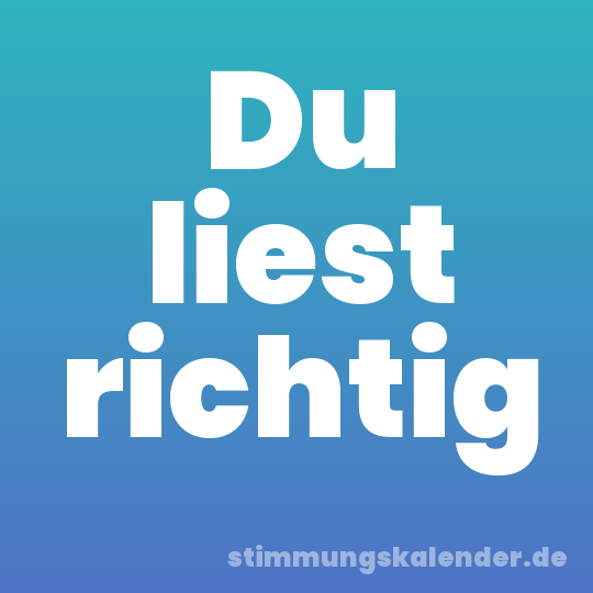 Du liest richtig