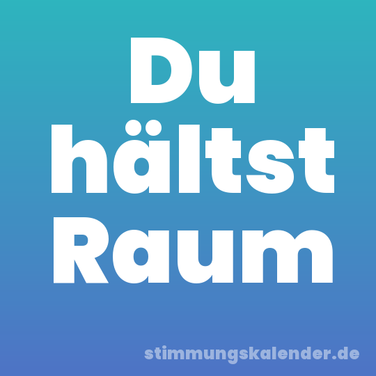 Du hältst Raum