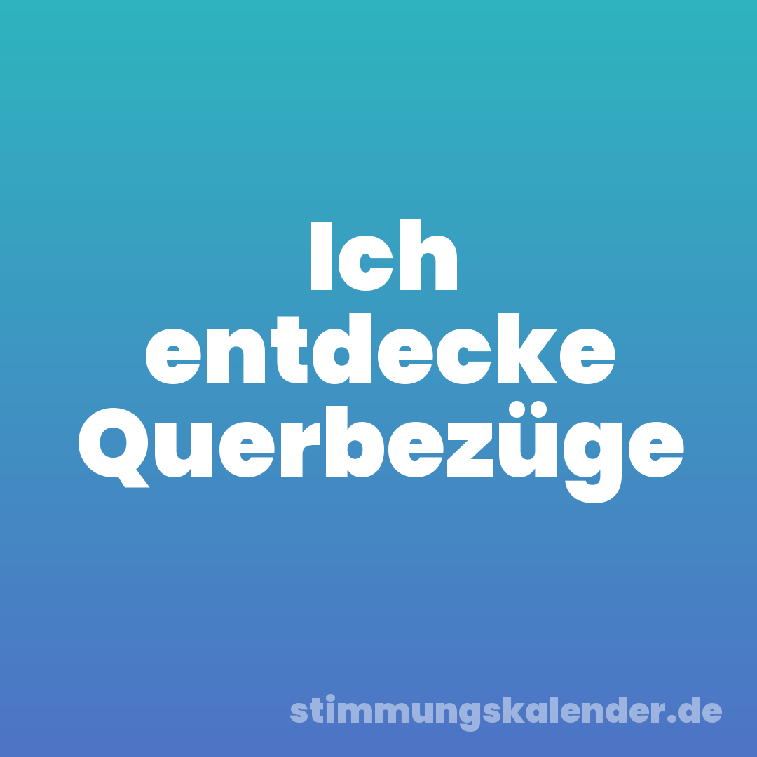 Ich entdecke Querbezüge