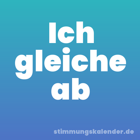Ich gleiche ab