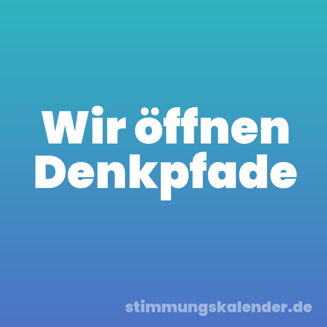 Wir öffnen Denkpfade
