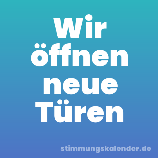 Wir öffnen neue Türen