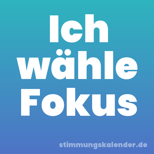Ich wähle Fokus