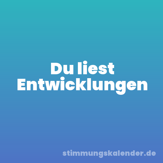 Du liest Entwicklungen
