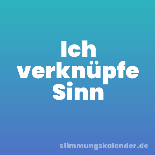 Ich verknüpfe Sinn