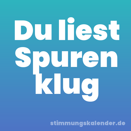 Du liest Spuren klug
