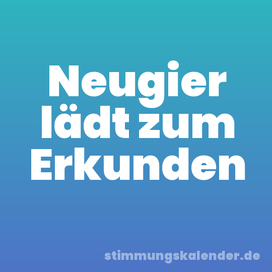 Neugier lädt zum Erkunden