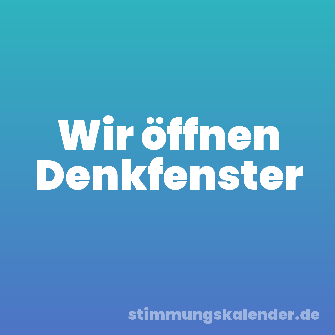 Wir öffnen Denkfenster