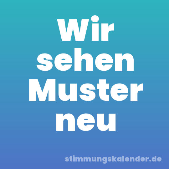 Wir sehen Muster neu