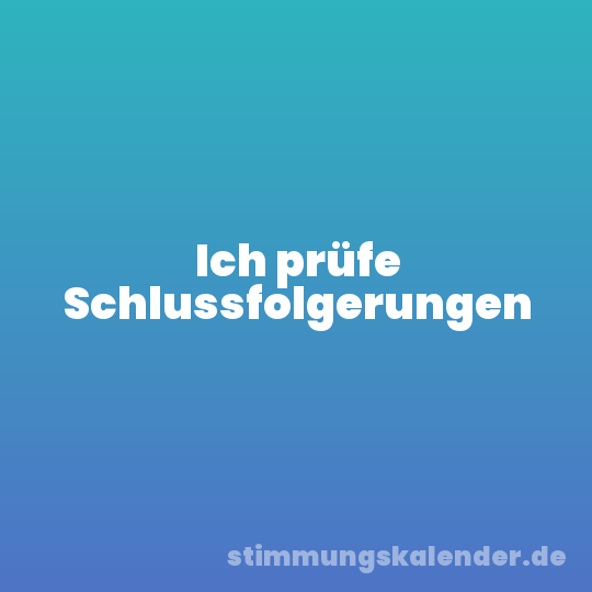 Ich prüfe Schlussfolgerungen