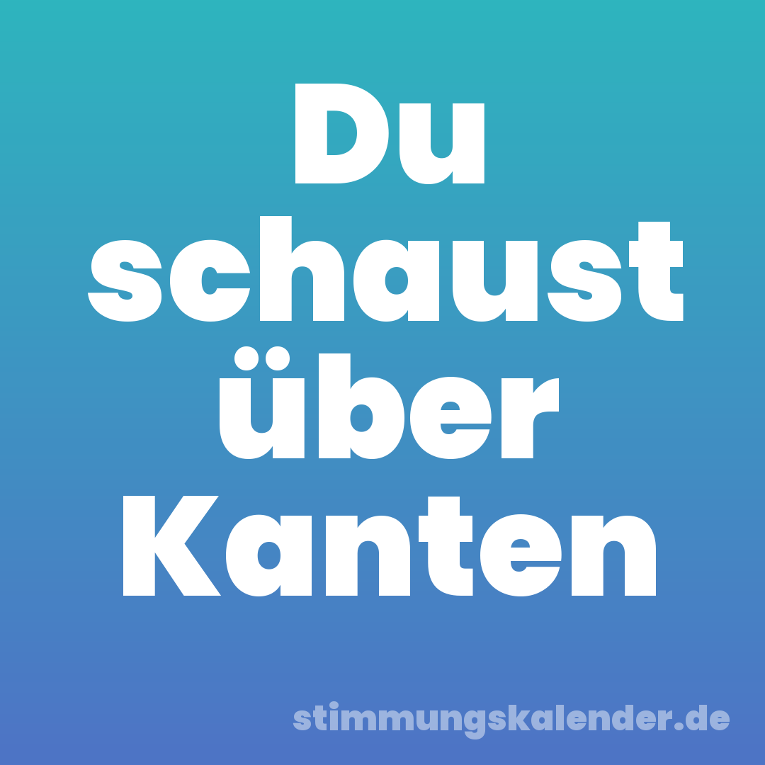 Du schaust über Kanten