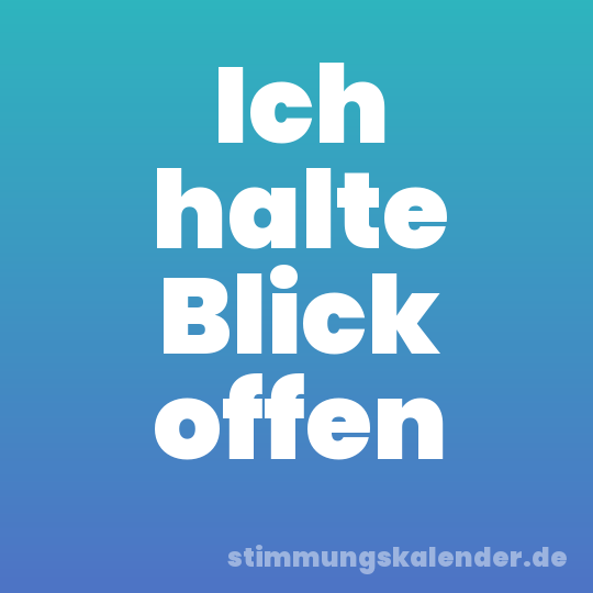 Ich halte Blick offen