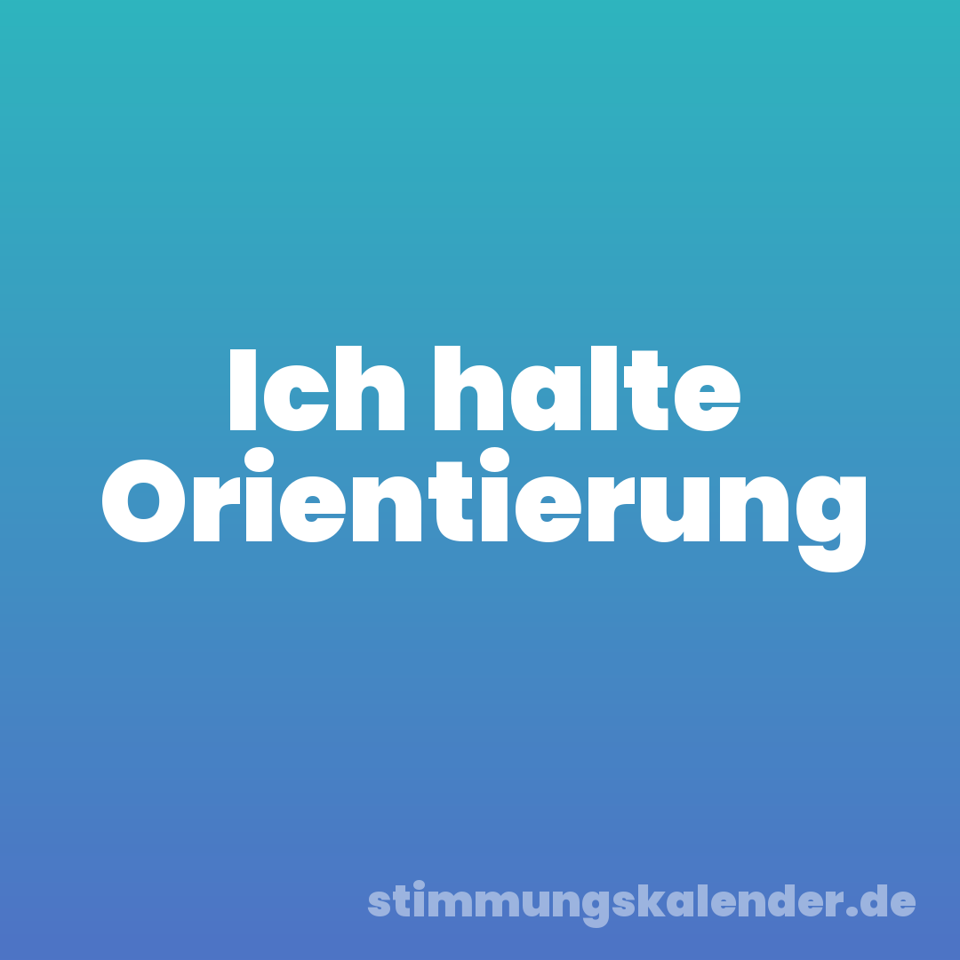 Ich halte Orientierung