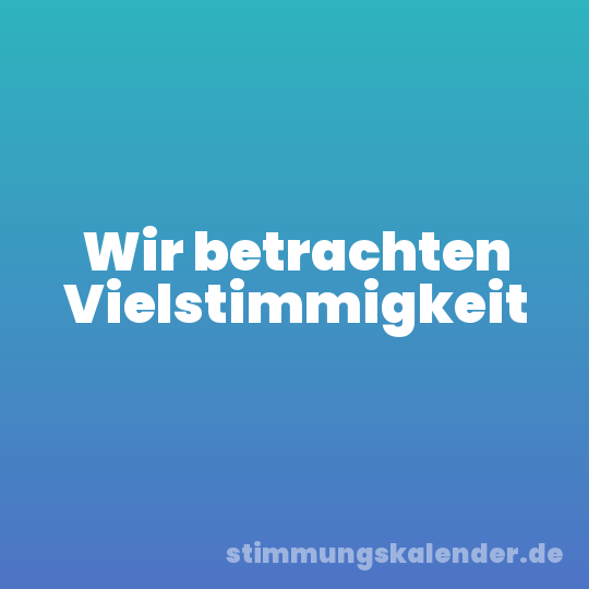 Wir betrachten Vielstimmigkeit