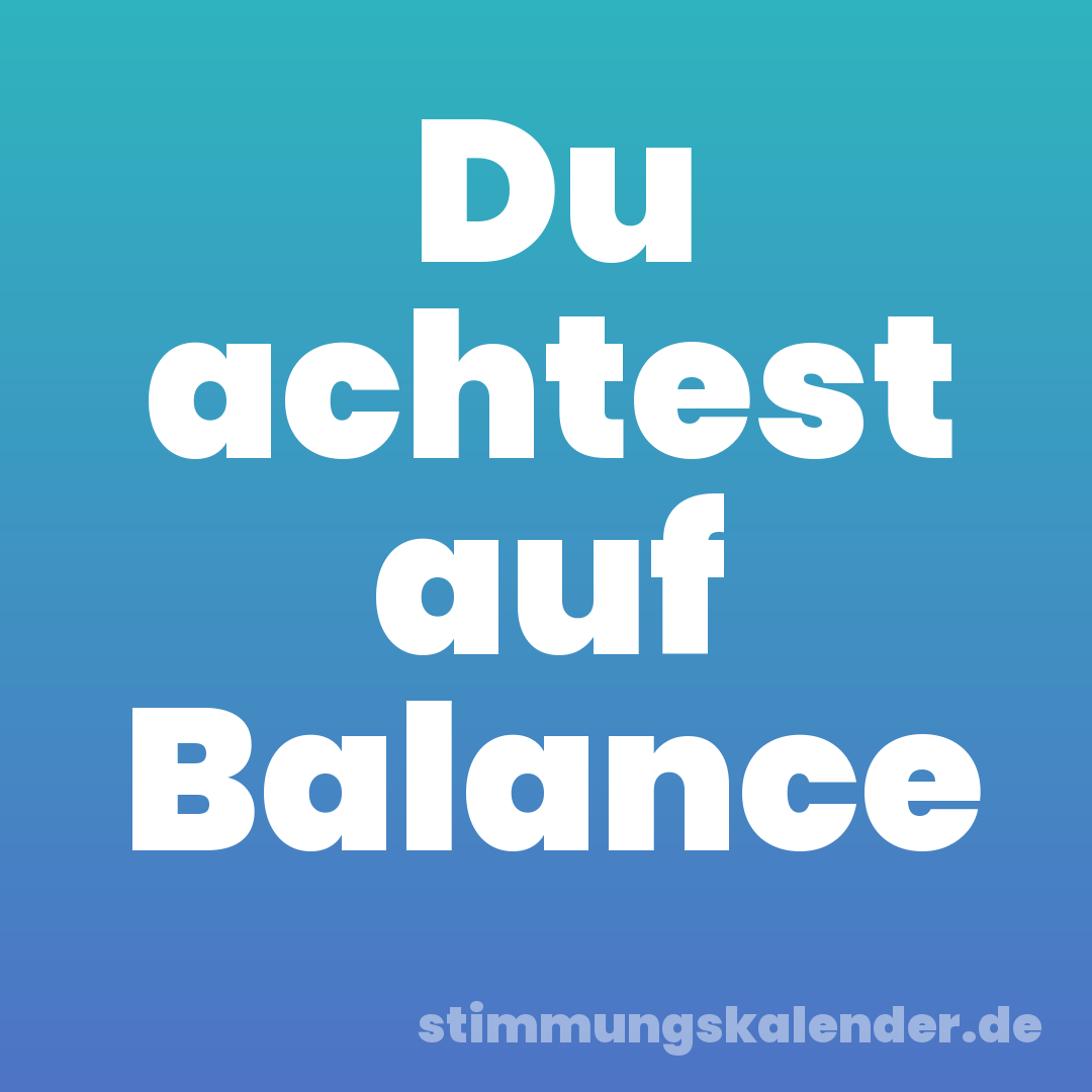 Du achtest auf Balance