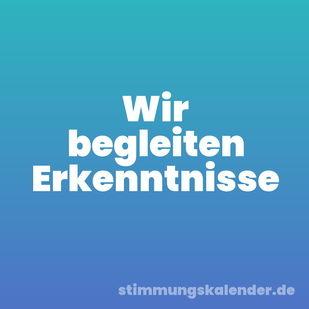 Wir begleiten Erkenntnisse