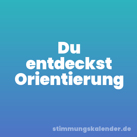 Du entdeckst Orientierung