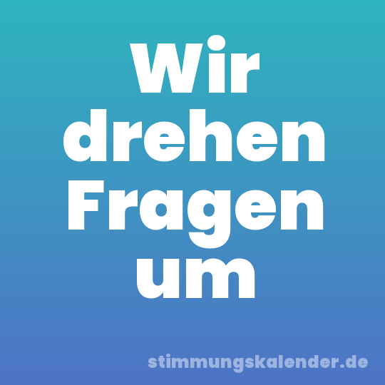 Wir drehen Fragen um