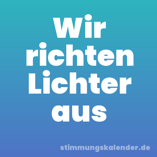 Wir richten Lichter aus