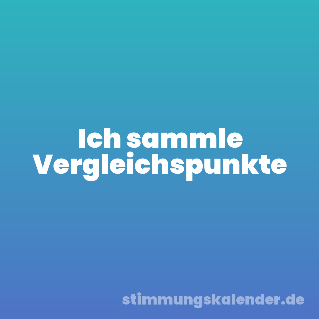 Ich sammle Vergleichspunkte