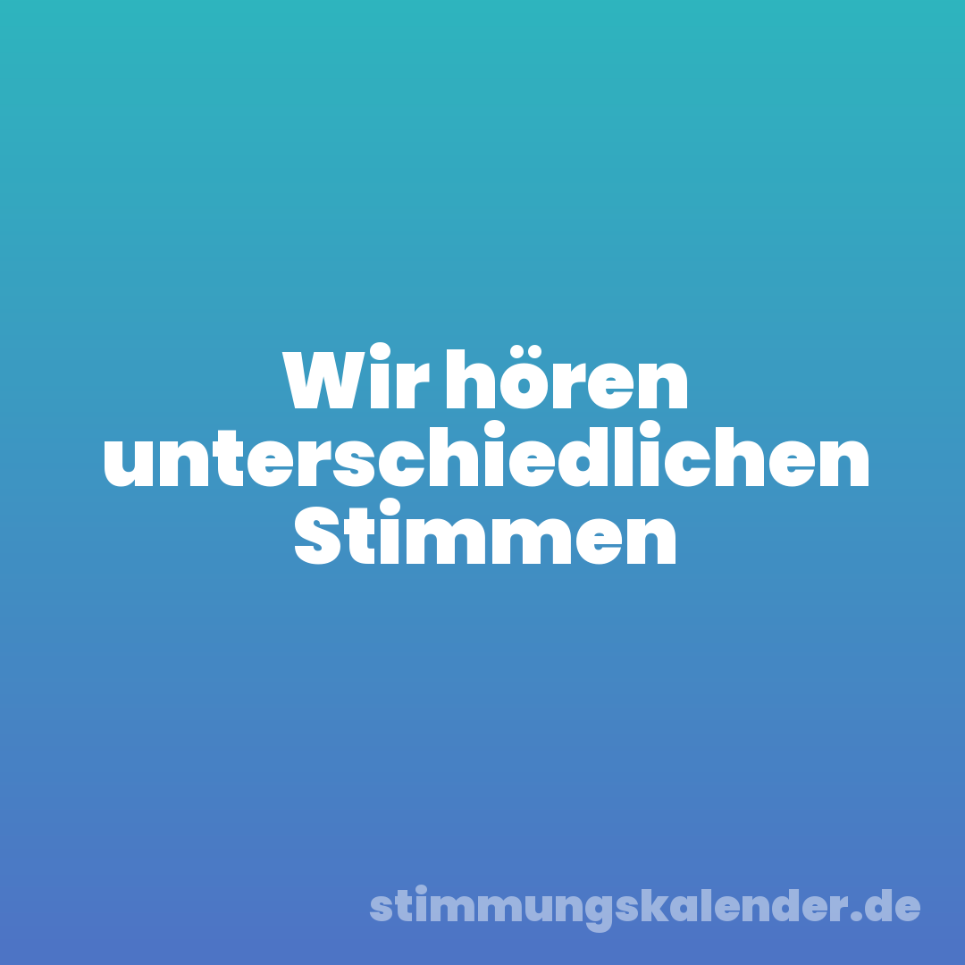 Wir hören unterschiedlichen Stimmen