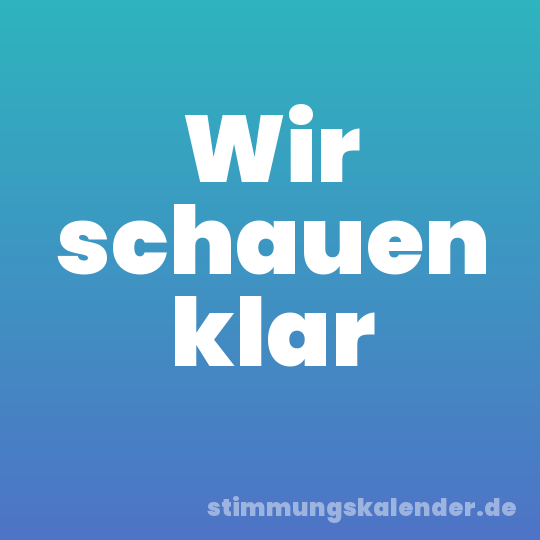 Wir schauen klar