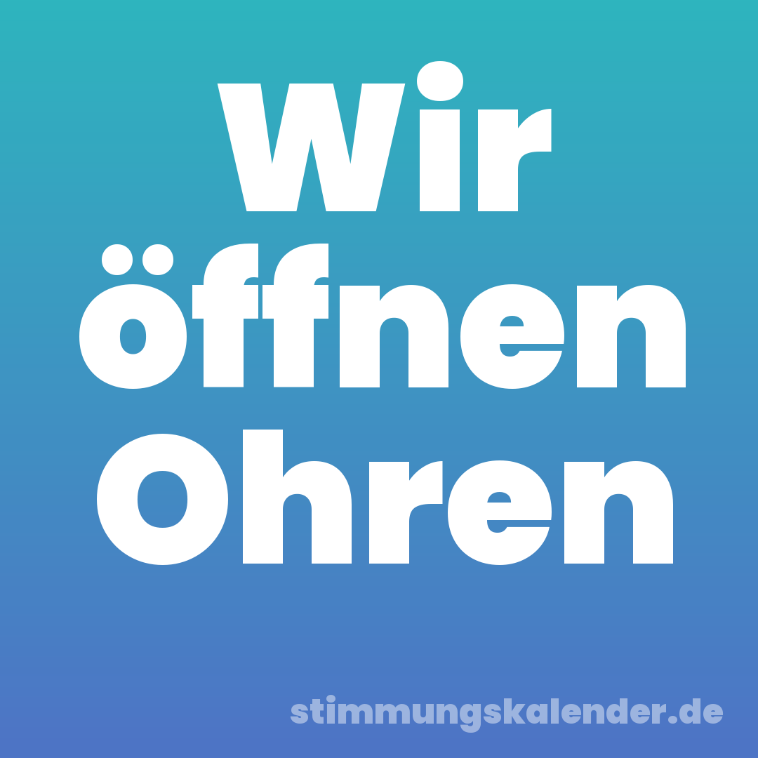 Wir öffnen Ohren