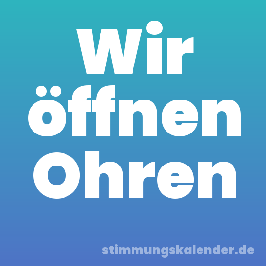 Wir öffnen Ohren