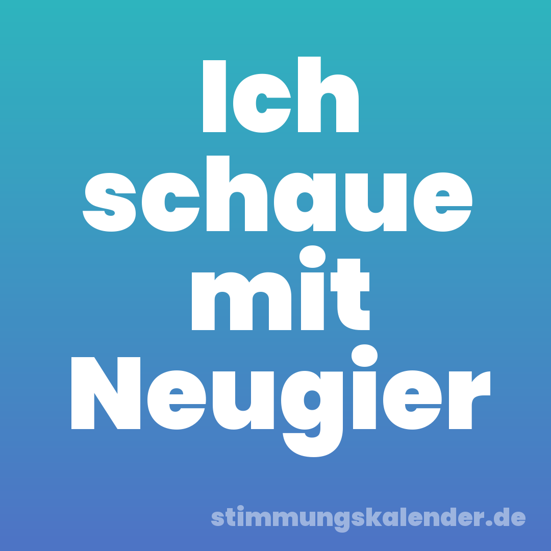 Ich schaue mit Neugier