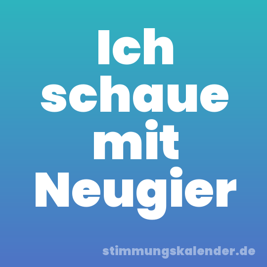 Ich schaue mit Neugier