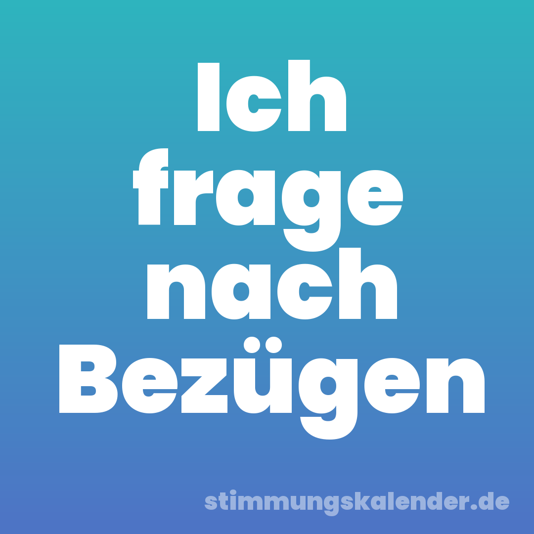 Ich frage nach Bezügen