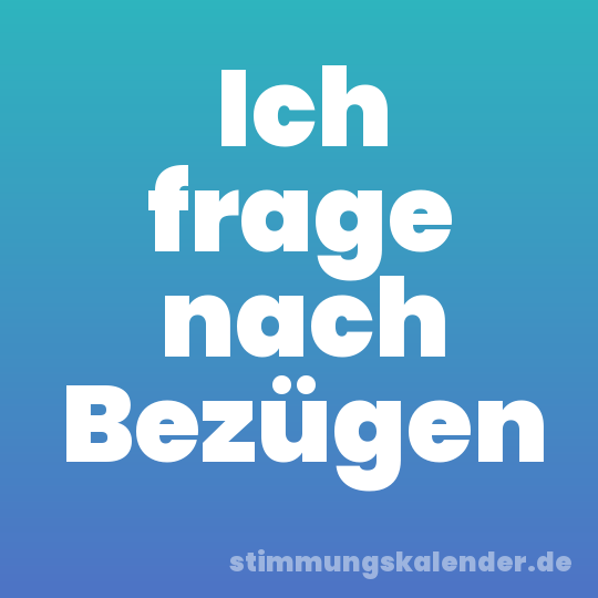 Ich frage nach Bezügen