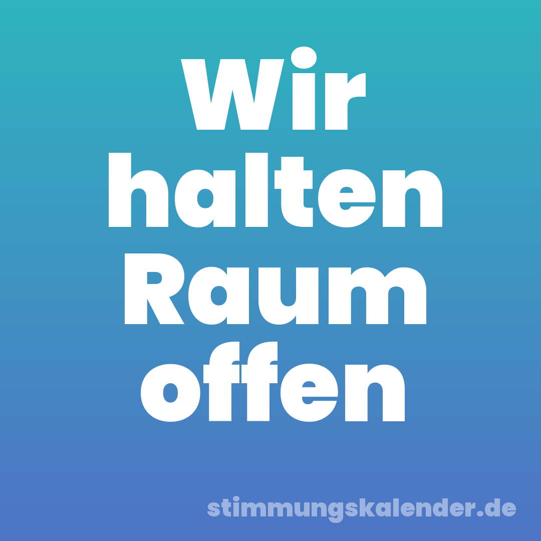 Wir halten Raum offen