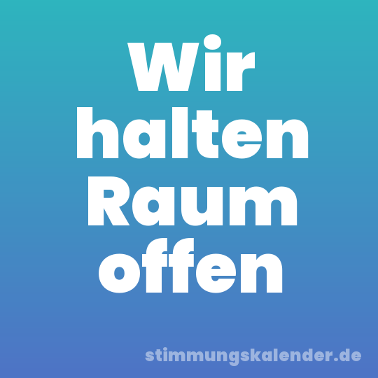 Wir halten Raum offen