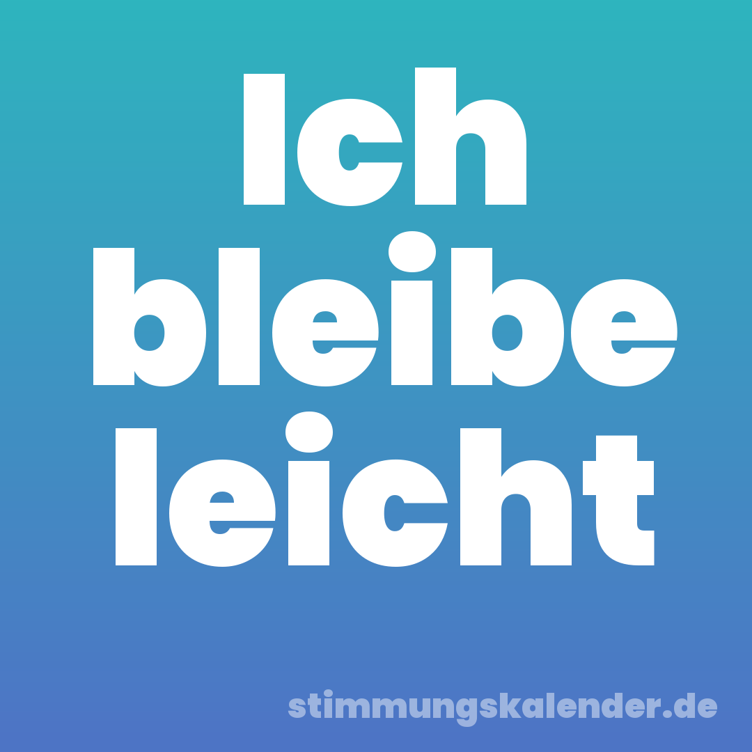 Ich bleibe leicht