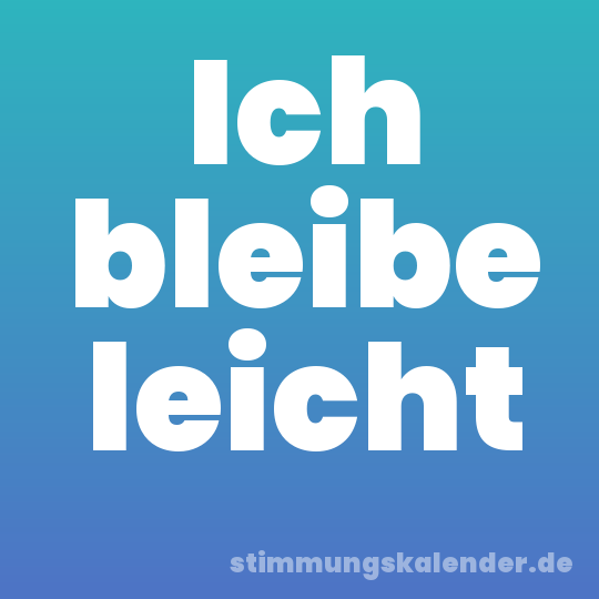 Ich bleibe leicht