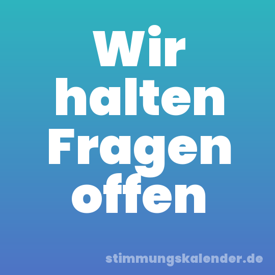 Wir halten Fragen offen