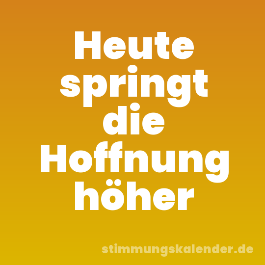 Heute springt die Hoffnung höher