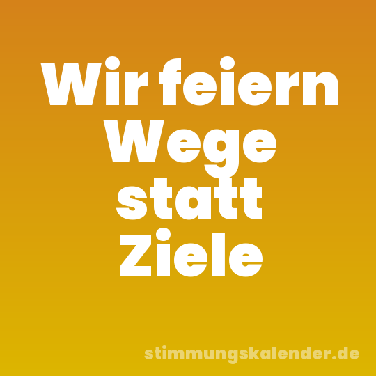 Wir feiern Wege statt Ziele