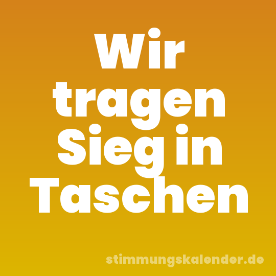 Wir tragen Sieg in Taschen