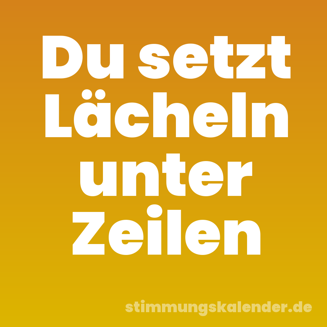 Du setzt Lächeln unter Zeilen