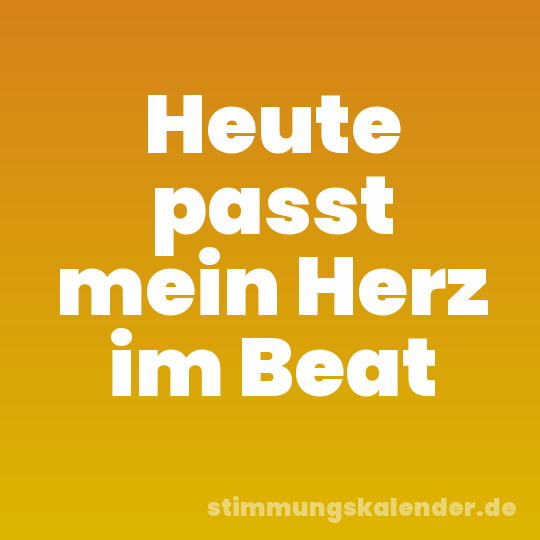 Heute passt mein Herz im Beat