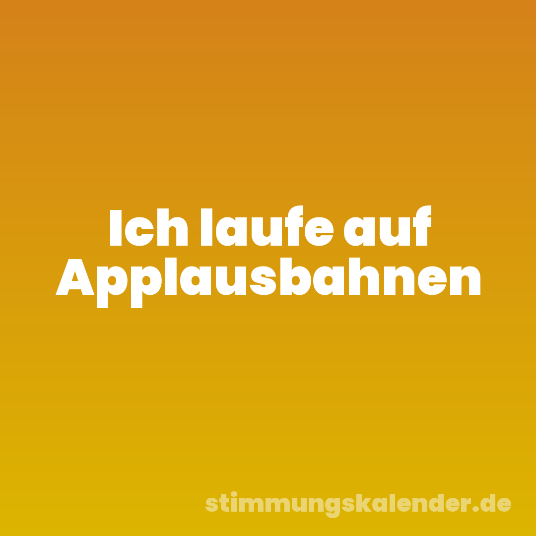 Ich laufe auf Applausbahnen