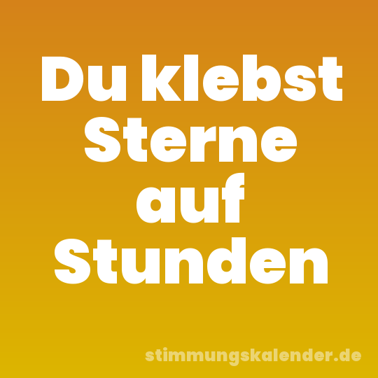Du klebst Sterne auf Stunden