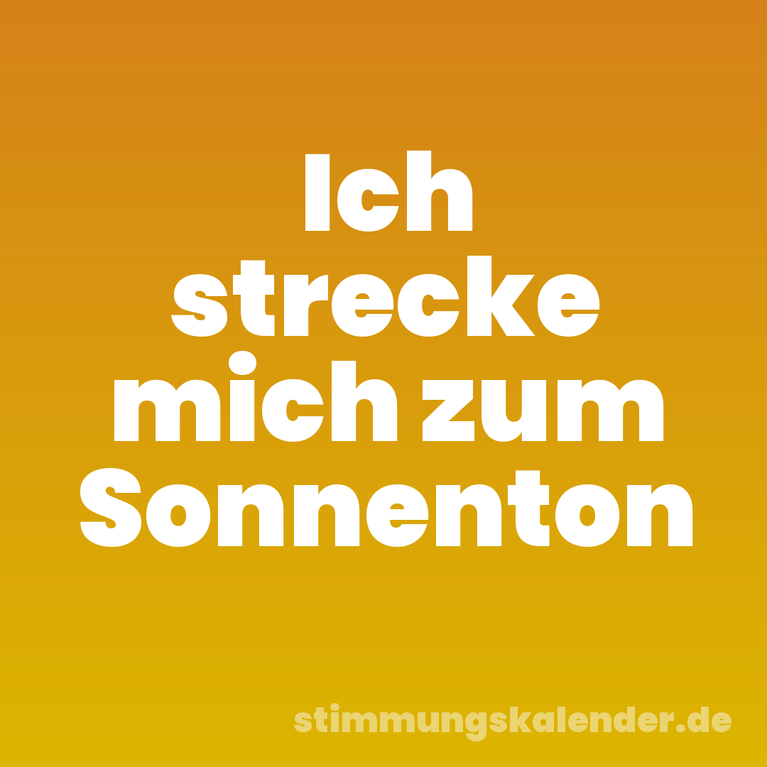 Ich strecke mich zum Sonnenton
